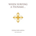 When Surfing a Tsunami . . .