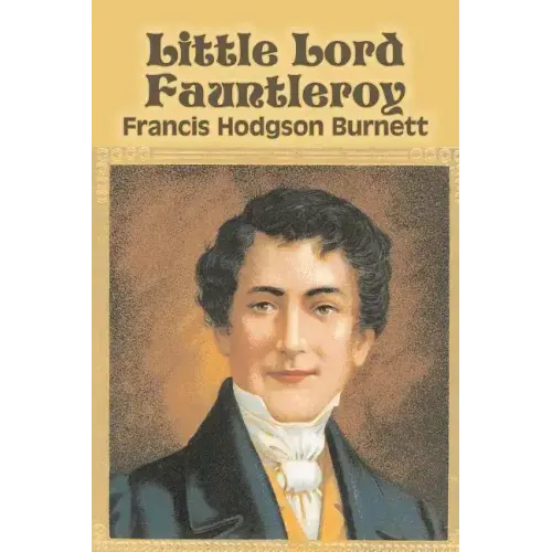Little Lord Fauntleroy by Frances Hodgson Burnett, Juvenile Fiction, Classics, Family