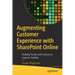 Augmenting Customer Experience with Sharepoint Online: Building Portals and Practices to Improve Usability