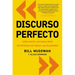Discurso Perfecto: Cómo Decir Las Cosas Bien de Entrada En Todas Las Ocasiones