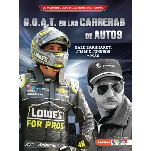 G.O.A.T. En Las Carreras de Autos (Auto Racing's G.O.A.T.): Dale Earnhardt, Jimmie Johnson Y Más