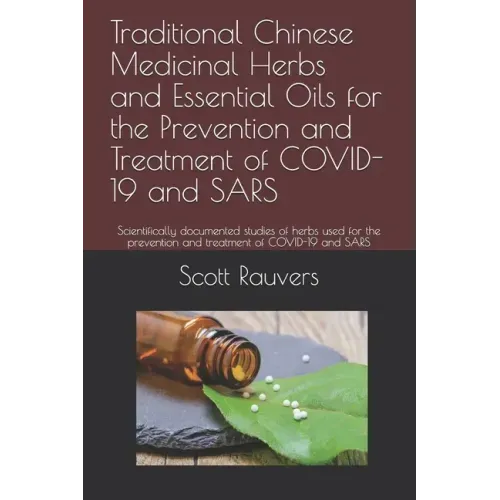 Traditional Chinese Medicinal Herbs and Essential Oils for the Prevention and Treatment of COVID-19 and SARS: Scientifically documented studies of her