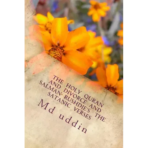 The Holy Quran and Divorce and Salman Rushdie's The satanic verses: The Holy Quran and human understandings.
