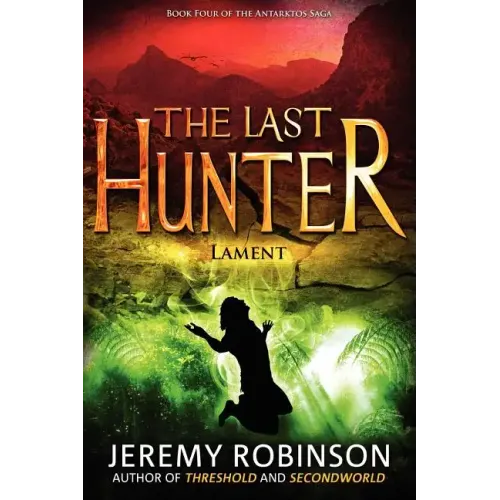 The Last Hunter - Lament (Book 4 of the Antarktos Saga)