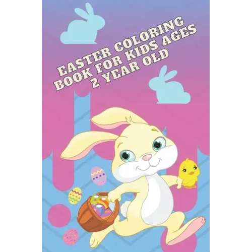 Easter coloring book for kids ages 2 year old: interesting, inviting coloring book for a boy and a girl