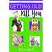 Getting Old Can Kill You