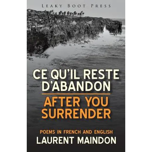 After You Surrender / Ce qu'il reste d'abandon (poems in English and French)