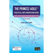 The PRINCE2 Agile(R) Practical Implementation Guide: Step-by-step advice for every project type