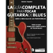 La guía completa para tocar guitarra blues Libro 3: Más allá de las pentatónicas