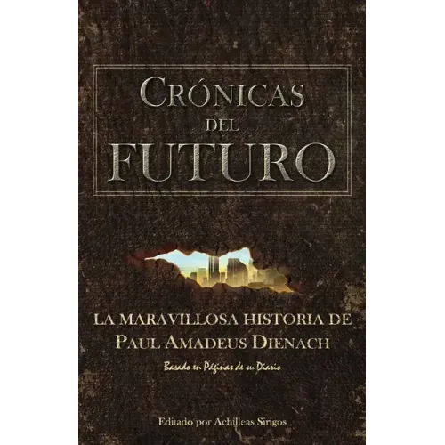 Crónicas Del Futuro: La maravillosa historia de Paul Amadeus Dienach
