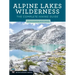 Alpine Lakes Wilderness: The Complete Hiking Guide