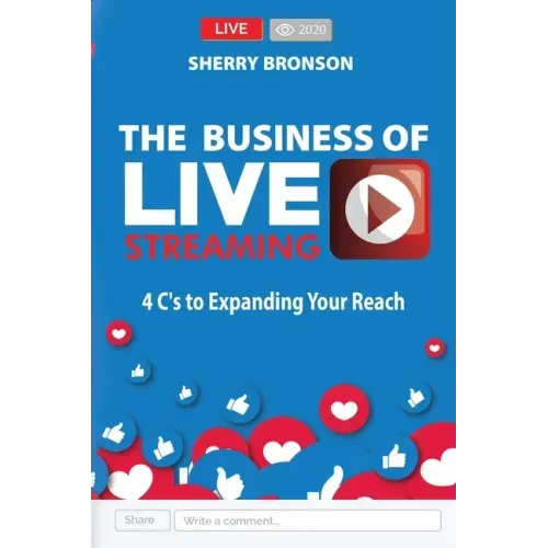 The Business of Live Streaming: 4 C's to Expanding Your Reach