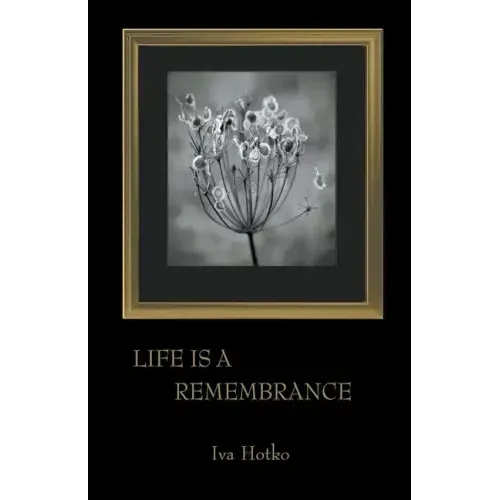 Life is a Remembrance
