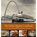 The Delta Queen Cookbook: The History and Recipes of the Legendary Steamboat