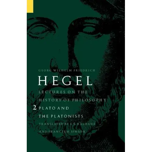 Lectures on the History of Philosophy, Volume 2: Plato and the Platonists