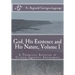 God, His Existence and His Nature; A Thomistic Solution, Volume I