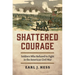 Shattered Courage: Soldiers Who Refused to Fight in the American Civil War