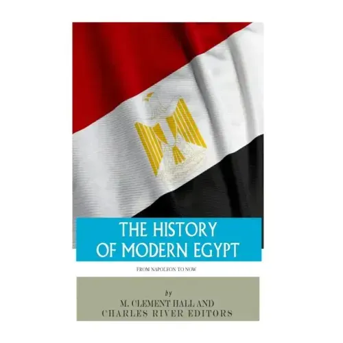 The History of Modern Egypt: From Napoleon to Now