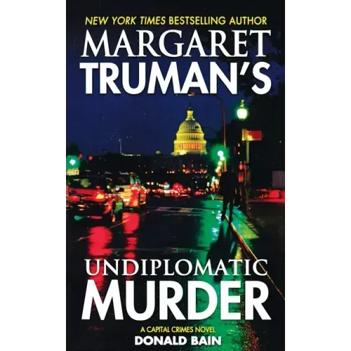 Margaret Truman's Undiplomatic Murder: A Capital Crimes Novel