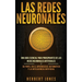 Las redes neuronales: Una guía esencial para principiantes de las redes neuronales artificiales y su papel en el aprendizaje automático y la inteligen