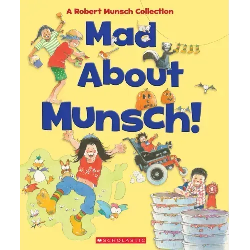 Mad about Munsch: A Robert Munsch Collection (Combined Volume): A Robert Munsch Collection
