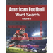 American Football Word Search (Volume 3): Trivia Puzzle Book for Teenagers and Adults with Solutions Included
