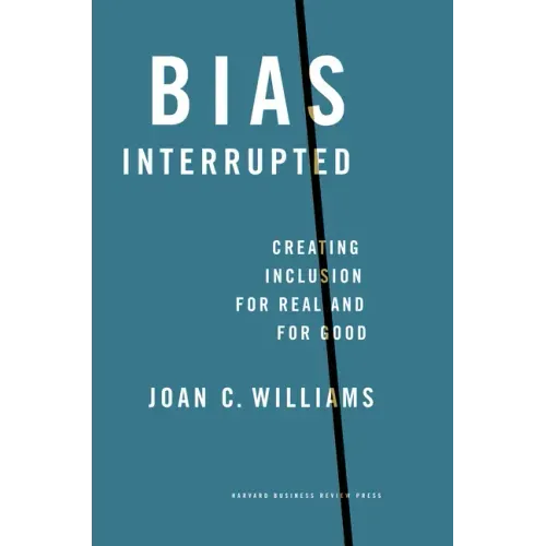 Bias Interrupted: Creating Inclusion for Real and for Good