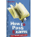How to Pass Exams
