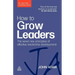 How to Grow Leaders: The Seven Key Principles of Effective Leadership Development