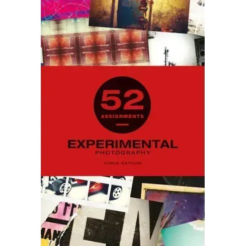 52 Assignments: Experimental Photography