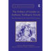 The Politics of Gender in Anthony Trollope's Novels: New Readings for the Twenty-First Century