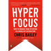 Hyperfocus: How to Manage Your Attention in a World of Distraction