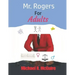 Mr. Rogers for Adults