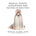 Medical, Genetic & Behavioral Risk Factors of Shih Tzus