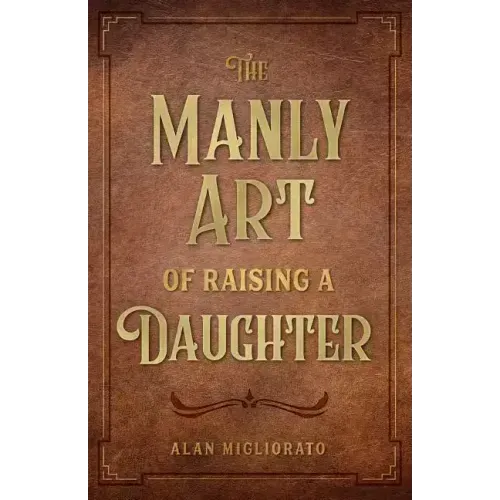 The Manly Art of Raising a Daughter