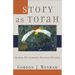 Story as Torah: Reading Old Testament Narrative Ethically