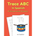 Trace ABC In Spanish: Printing Practice Workbook: Traceable Alphabet Worksheets For Preschoolers