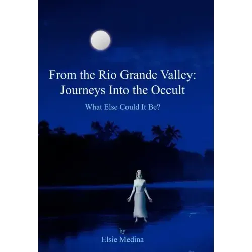 From the Rio Grande Valley: Journeys Into the Occult