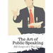 The Art of Public Speaking