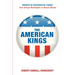 The American Kings: Growth in Presidential Power from George Washington to Barack Obama