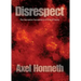Disrespect: The Normative Foundations of Critical Theory
