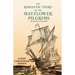 The Romantic Story of the Mayflower Pilgrims - And Its Place in Life Today: With Introductory Poems by Henry Wadsworth Longfellow and John Greenleaf W