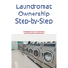 Laundromat Ownership Step-by-Step: A Realistic Guide to Operating and Growing Laundromats