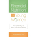 Financial NutritionÂ(R) for Young Women: How (and Why) to Teach Girls about Money