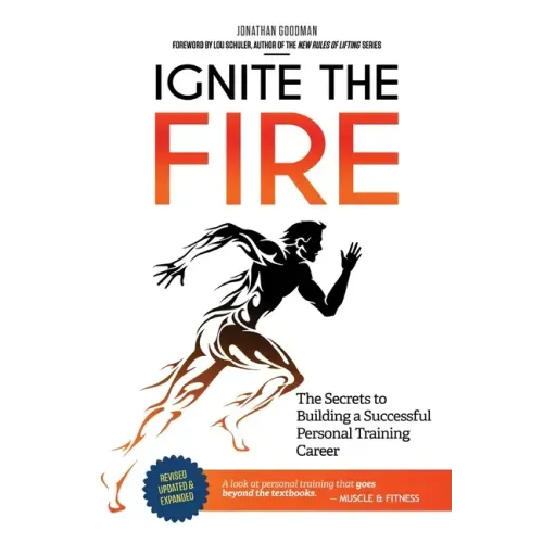 Ignite the Fire: The Secrets to Building a Successful Personal Training Career