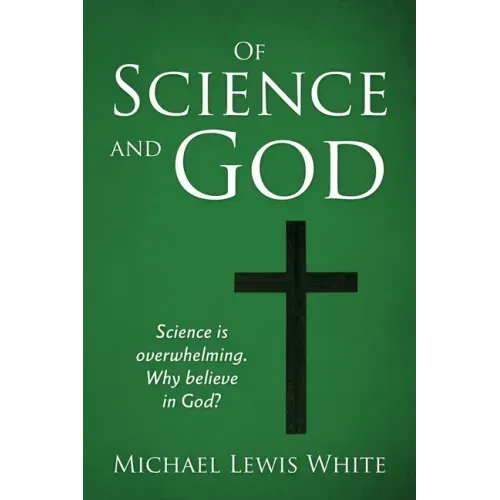 Of Science and God: Science is overwhelming. Why believe in God?