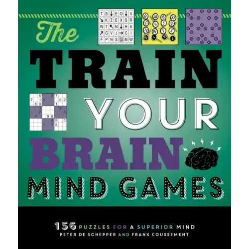 The Train Your Brain Mind Games: 156 Puzzles for a Superior Mind