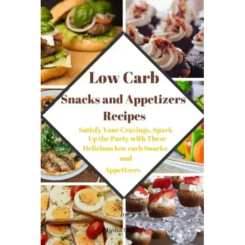 Low Carb Snacks and Appetizers Recipes: Satisfy Your Cravings, Spark Up the Party with These Delicious low carb Snacks and Appetizers