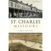 St. Charles, Missouri: A Brief History