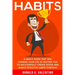 Habits: A Quick Guide That Will Change Your Life By Helping You To Successfully Create Good And Highly Effective Habits